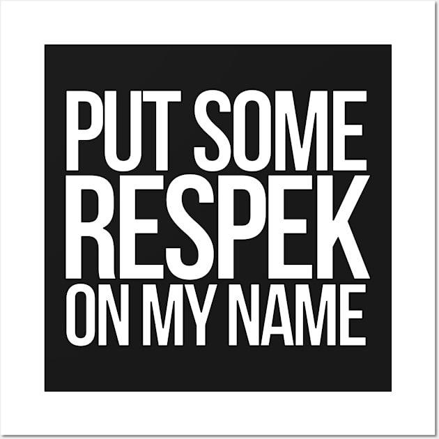 Put some respek on my name - version 2 - white Wall Art by Supreto